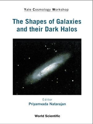 cover image of Shapes of Galaxies and Their Dark Halos, The--Proceedings of the Yale Cosmology Workshop